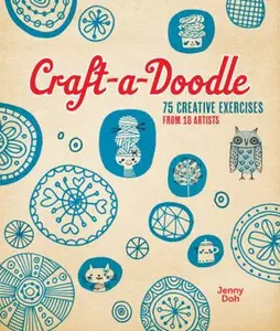 USED-Craft-A-Doodle: 75 Creative Exercises from 18 Artists by Doh, Jenny (Paperback)