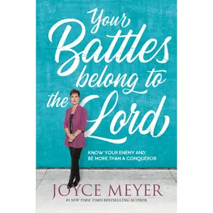 Your Battles Belong to the Lord by Joyce Meyer [Paperback Book]