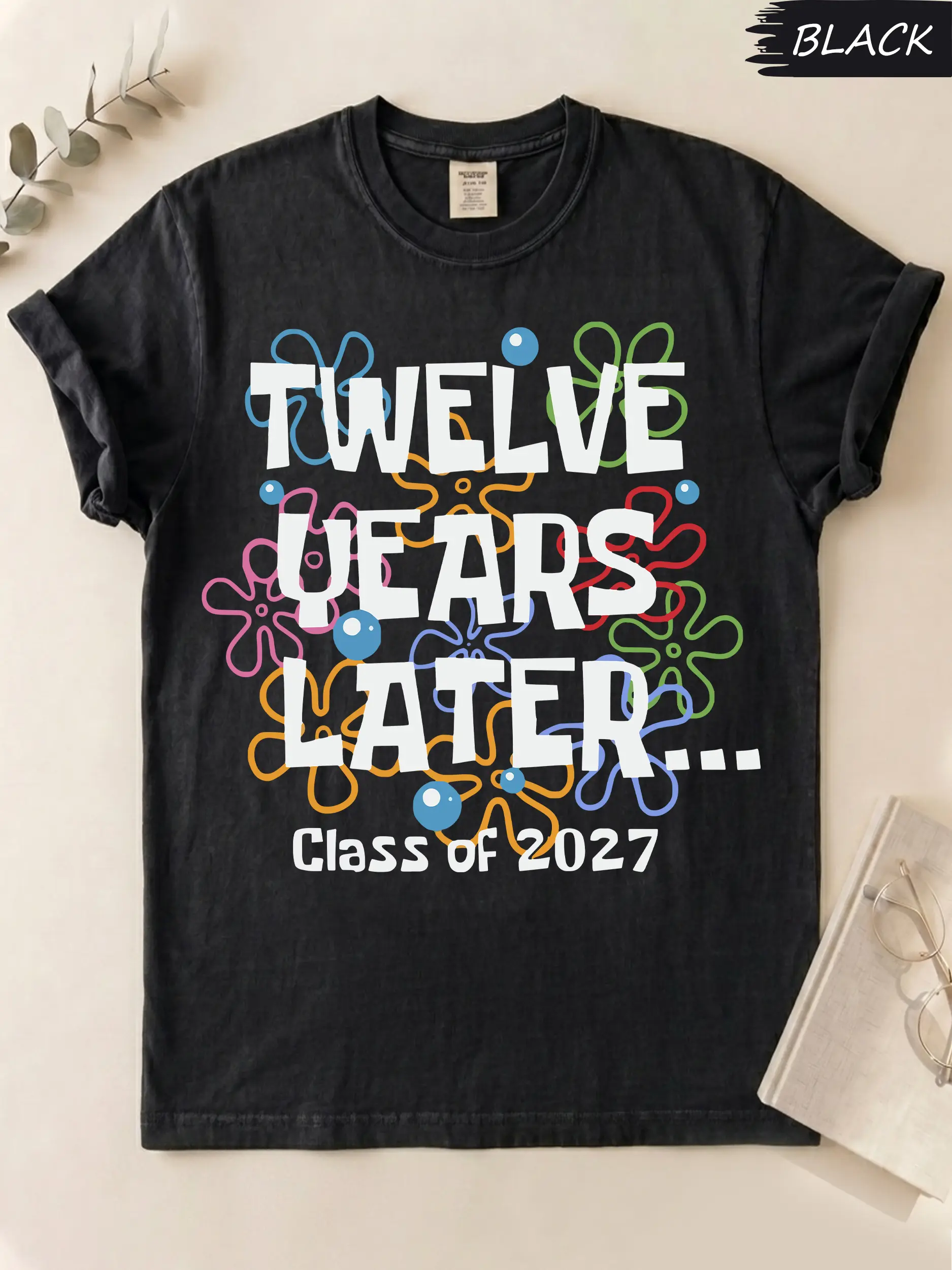 Comfort Colors 12 Years Later Class Of 2027 Graduation Senior 2027 Cut Shirt, High School Senior Class Of 2027 Tee