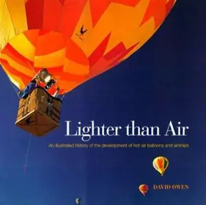 USED-Lighter Than Air: An Illustrated History of the Development of Hot-Air Balloons and Airships by David Owen (Hardcover)