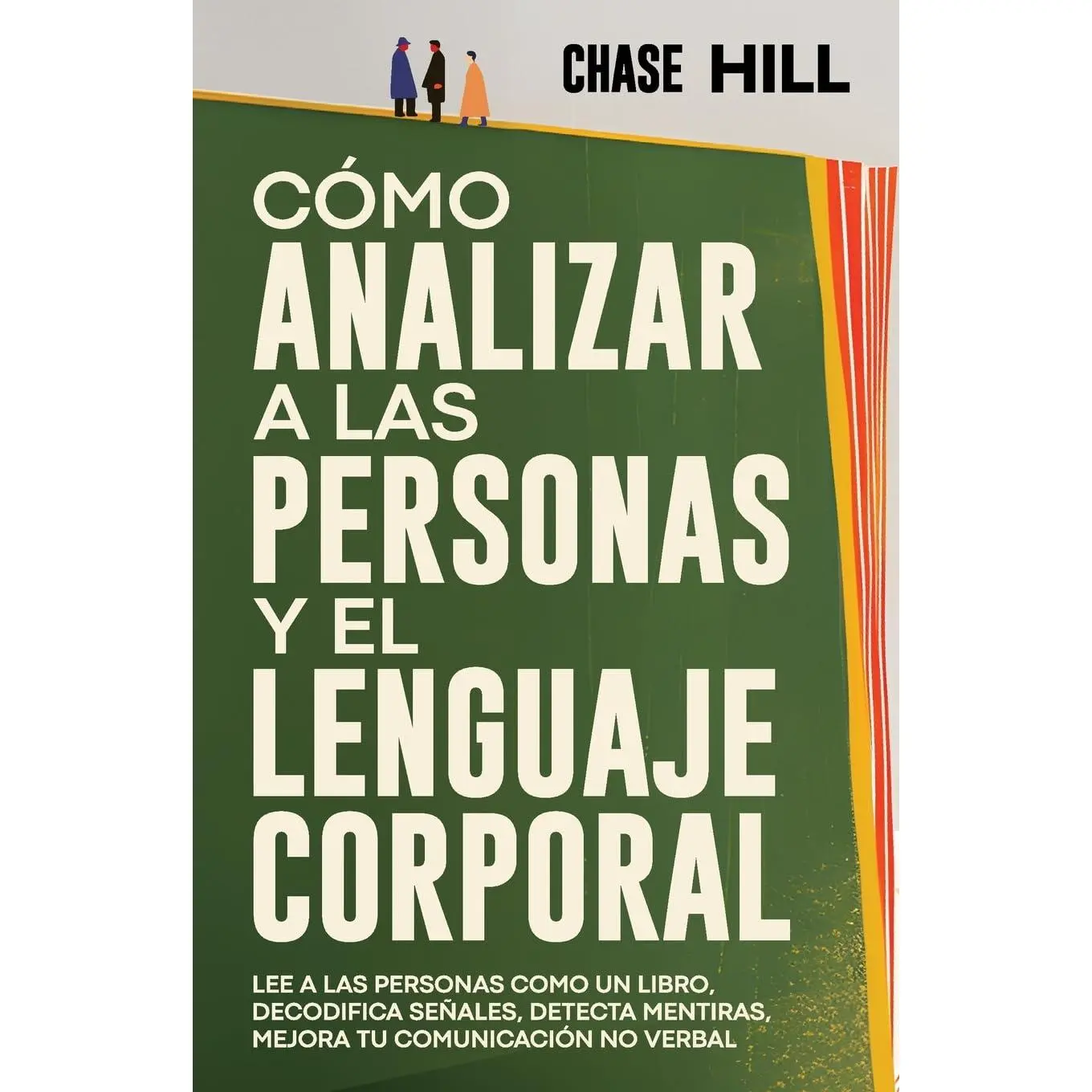 Cómo Analizar a las Personas y el Lenguaje Corporal: Lee A Las Personas Como Un Libro, Decodifica Señales, Detecta Mentiras
