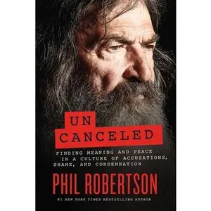 USED-Uncanceled: Finding Meaning and Peace in a Culture of Accusations, Shame, and Condemnation by Robertson, Phil (Hardcover)