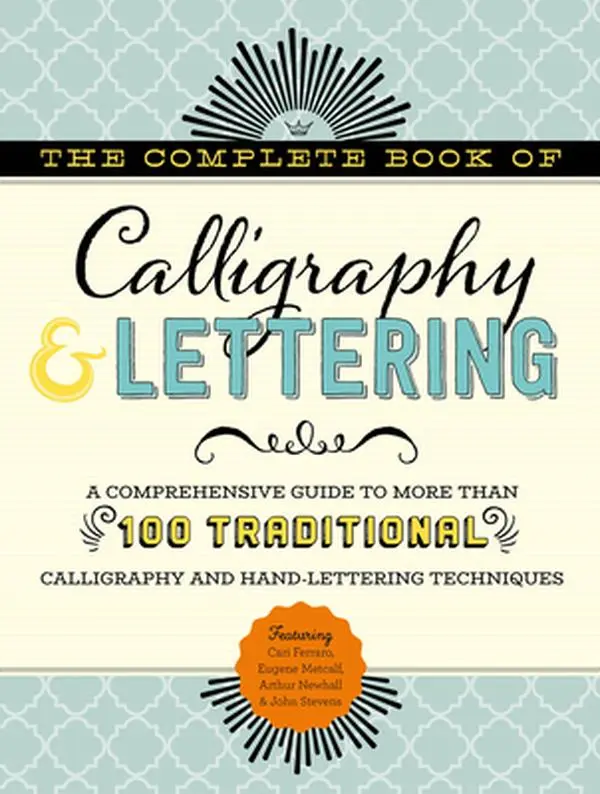 USED-The Complete Book of Calligraphy & Lettering: A Comprehensive Guide to More Than 100 Traditional Calligraphy and Hand-Lettering Techniques by Ferraro, Cari (Hardcover)