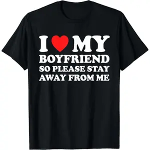 Cotton Short Sleeve I Love My Boyfriend Bf So Please Stay Away From Me Heart Bf T-Shirt for Men Women