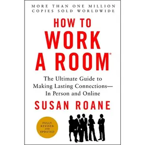 How to Work a Room, 25th Anniversary Edition: The Ultimate Guide to Making Lasting Connections--In Person and Online by Susan RoAne [Paperback Book]