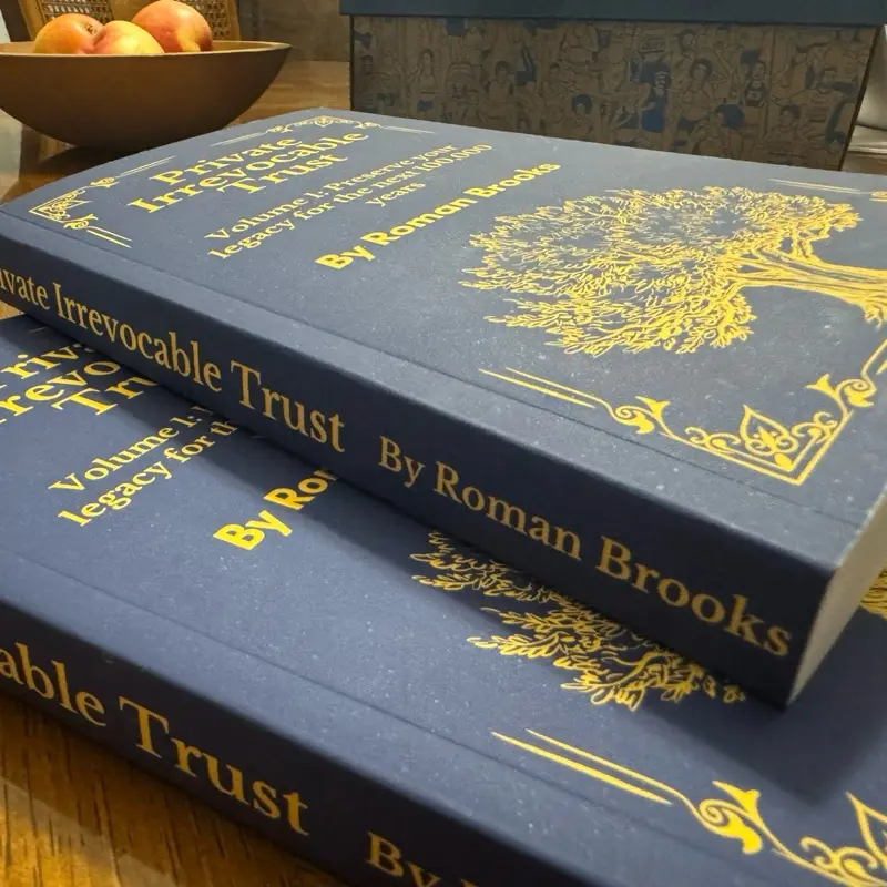 Private Irrevocable Trust Volume 1: Preserve Your Legacy for the Next 100,000 Years