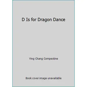 USED-D Is for Dragon Dance by Ying Chang Compestine (Paperback)