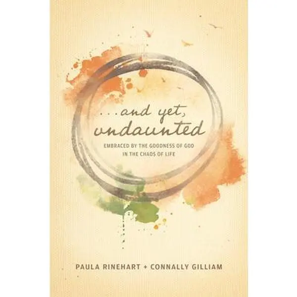 Used Book - And Yet, Undaunted: Embraced by the Goodness of God in the Chaos of Life by Paula Rinehart (English Paperback)