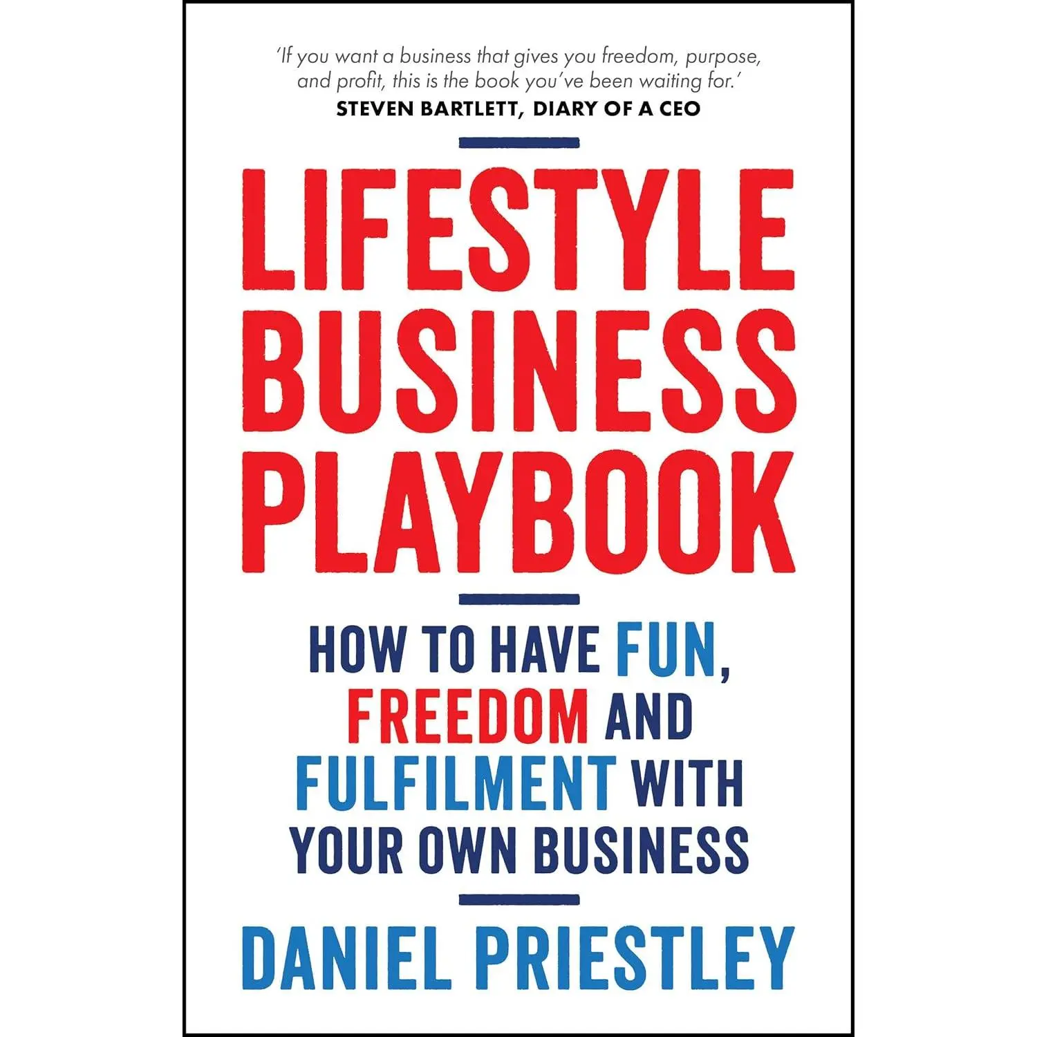 Lifestyle Business Playbook: How to Have Fun, Freedom and Fulfilment With Your Own Business