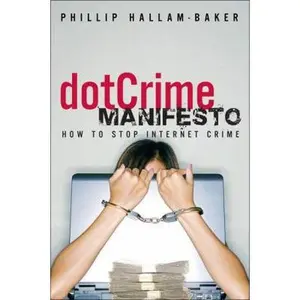 USED-The DotCrime Manifesto: How To Stop Internet Crime by Phillip Hallam-Baker (Hardcover)