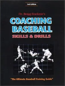 USED-Coaching Baseball: Skills and Drills: The Ultimate Baseball Training Guide (3rd Edition) by bragg-a-stockton (Paperback)