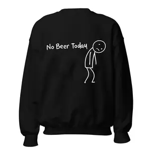 No Beeer Today Sweatshirt, Funny Beer Hummor Shirt, Relaxed Fit Pullover, Everyday Casual Clothing Gift, Perfect Gift for Beeer Lovers & Party Friends, Streetwear, Womenswear & Menswear