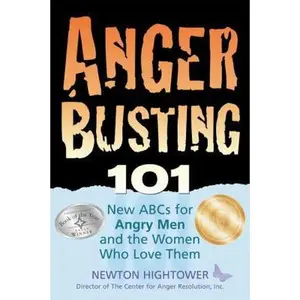 USED-Anger Busting 101: The New ABCs for Angry Men and the Women Who Love Them by Hightower, Newton (Paperback)