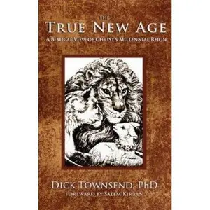 USED Book - The True New Age: A Biblical View of Christ's Millennial Reign by Dick Townsend (Paperback) - english