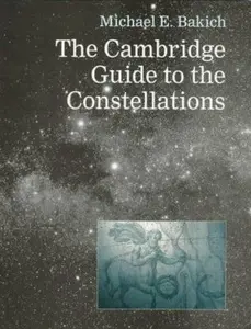 USED-The Cambridge Guide to the Constellations by Bakich, Michael E. (Paperback)