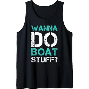 Wanna Do Boat Stuff Tanks Funny Cruise Lake Vacation Tanktop Tank Top