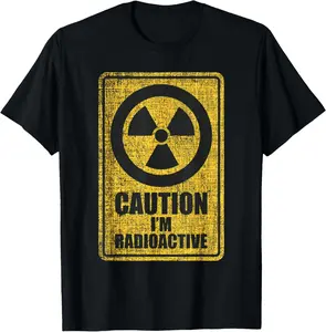 100% Cotton Caution I'm Radioactive - Radiation Therapy Chemo X-Ray T-Shirt