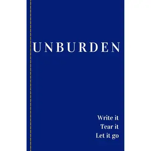 Unburden: Write it, Tear it, Let it go! Paperback – April 24, 2025