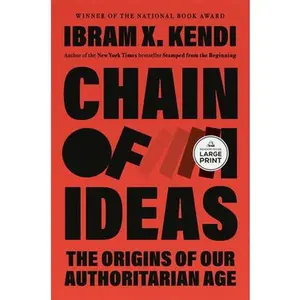 Chain of Ideas: The Origins of Our Authoritarian Age -- Ibram X. Kendi, Paperback