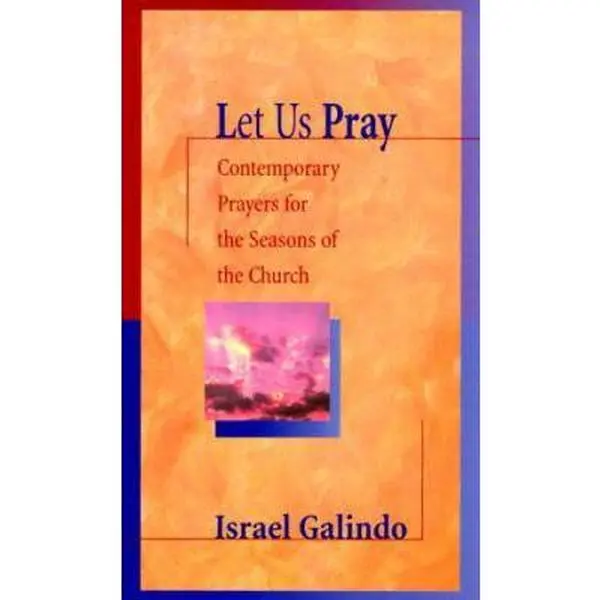 USED-Let Us Pray: Contemporary Prayers for the Seasons of the Church by Israel Galindo (Paperback)