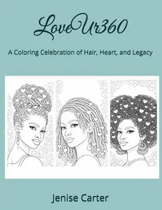 LoveUr360: A Coloring Celebration of Hair, Heart, and Legacy