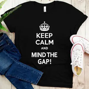 Keep Calm And Mind The Gap  T-Shirt