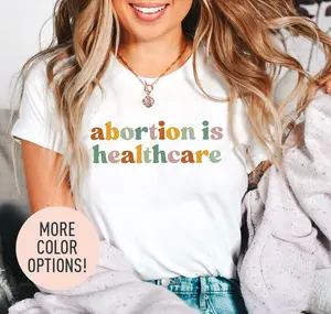 Abortion Is Healthcare Shirt Womens Rights Shirt Feminism Shirt Pro Choice Shirt Reproductive Rights Shirt Shirt For Women Top Womenswear