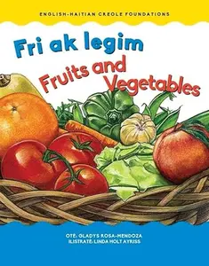 USED-Fruits and Vegetables / Fri ak legim (Haitian Creole-English Bilingual) (Foundations) (Unknown)