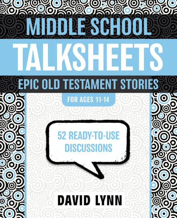 Middle School TalkSheets, Epic Old Testament Stories: 52 Ready-to-Use Discussions