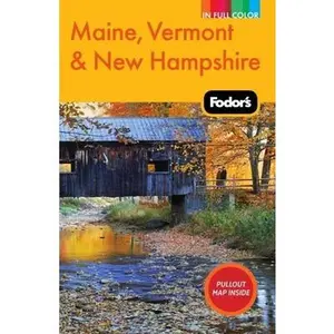USED-Fodor's Maine, Vermont & New Hampshire, 12th Edition (Full-color Travel Guide) by Fodor's (Paperback)