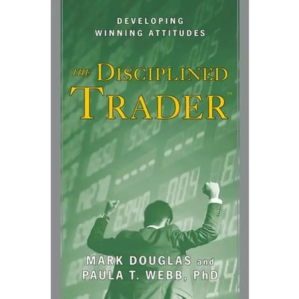 The Disciplined Trader: Developing Winning Attitudes -- Mark Douglas - Hardcover