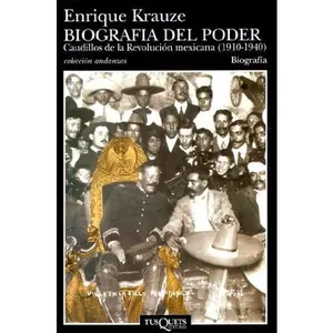 USED-Biografia del poder: Caudillos de la revolucion mexicana (1910-1940) (Coleccion Andanzas, 207/2) by Enrique Krause (Paperback)