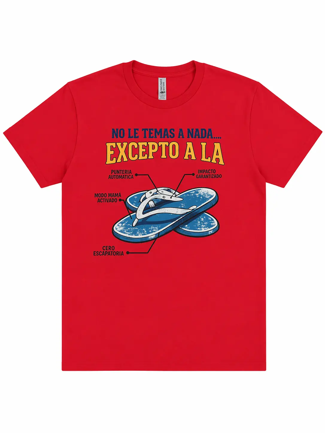 Funny Latino Chancla Graphic T-Shirt “No Le Temas A Nada… Excepto A La” | Meme Shirt