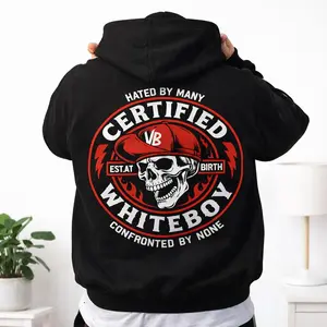 Certified Whiteboy Hated By Many Confronted By None Hoodie Est At Birth Graphic Sweatshirt Bold Streetwear Pullover Unisex Cotton Tee - Classic