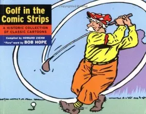 USED-Golf In the Comic Strips: A Historic Collection of Classic Cartoons by Ziehm, Howard (Paperback)