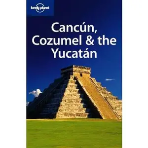 USED-Cancun, Cozumel & the Yucatán (Lonely Planet Cancun, Cozumel & the Yucatan) by Greg Benchwick (Paperback)