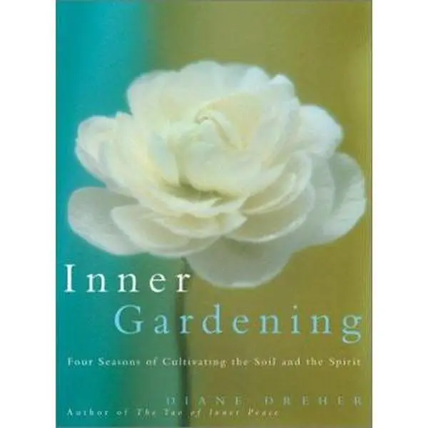 USED Book - Inner Gardening: Four Seasons of Cultivating the Soil and the Spirit by Diane Dreher (Hardcover) - english