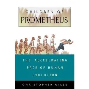 USED-Children of Prometheus: The Accelerating Pace of Human Evolution by Wills, Christopher (Paperback)