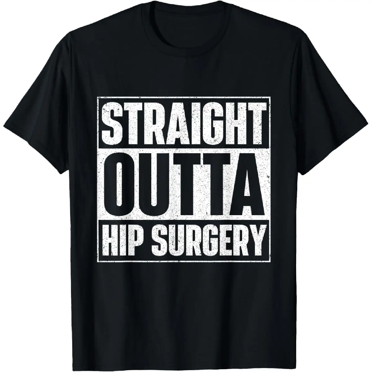100% Cotton Straight Outta Hip Surgery Get Well Hip Replacement Recovery T-Shirt For Men and Women