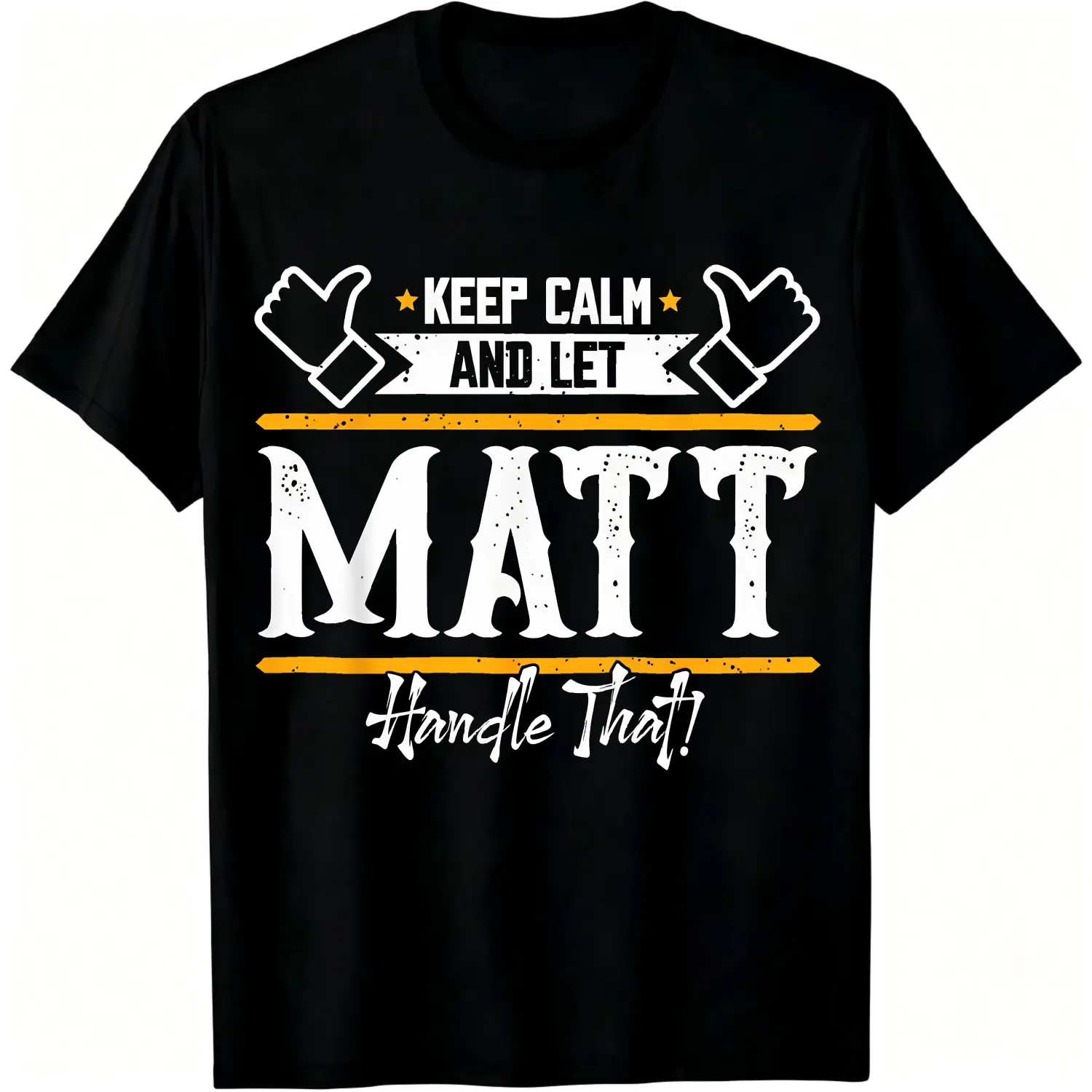 100% Cotton Keep Calm And Let Matt Handle That T-Shirt Women Men Unisex Clothing Streetwear
