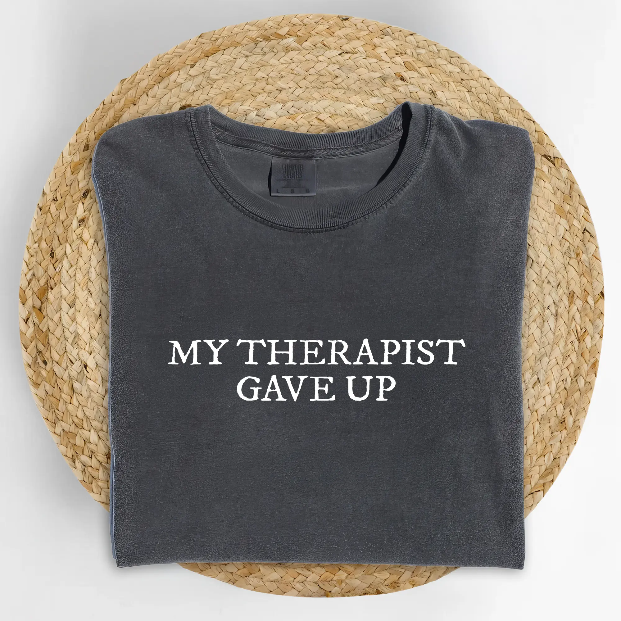 ChicCotton My Therapist Gave Up Comfort Colors Shirt, Funny Sarcastic T-shirt, Adult Humor Graphic Tee, Funny Mental Health Clothing