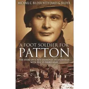 USED-A Footsoldier for Patton: The Story of a Red Diamond Infantryman with the U.S. Third Army by Bilder, Michael (Paperback)