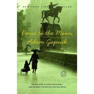 USED-Paris to the Moon by Gopnik, Adam (Paperback)