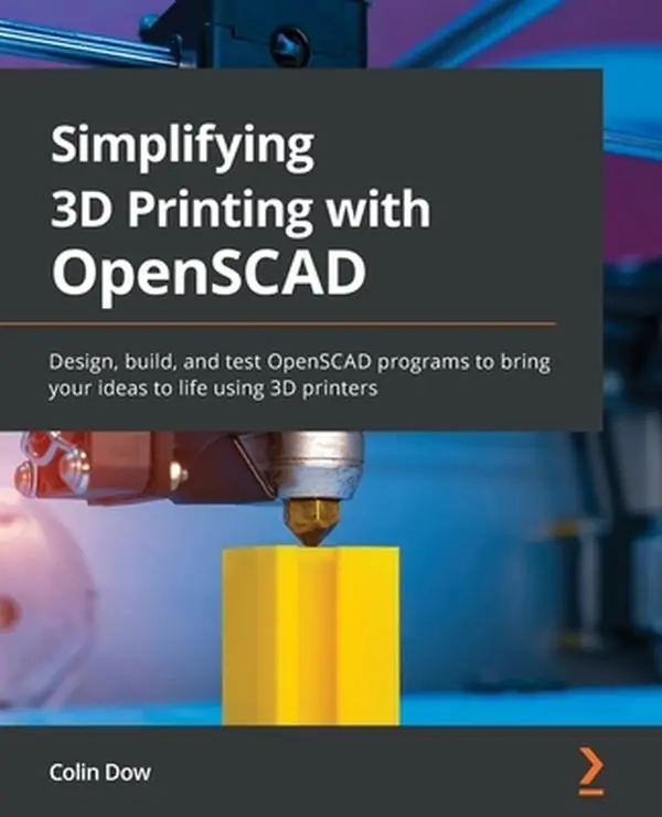 Used English Book - Simplifying 3D Printing with OpenSCAD: Design, Build, Test Programs for 3D Printer Idea Implementation by Colin Dow (320pp, Packt Publ., Softcover)