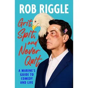 USED-Grit, Spit, and Never Quit: A Marine's Guide to Comedy and Life by Riggle, Rob (Hardcover)