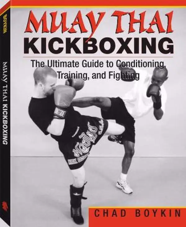 USED-Muay Thai Kickboxing: The Ultimate Guide to Conditioning, Training, and Fighting by Chad Boykin (Paperback)