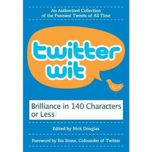 Twitter Wit: Brilliance in 140 Characters or Less by Nick Douglas [Paperback Book]