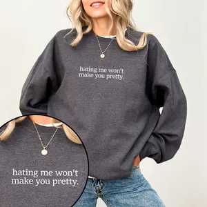 Hating Me Won't Make You Pretty Sweatshirt, Positive Long Sleeves Pullover, Cool Gifts for Women, Inspirational Clothing, Sassy Humor Sweater.