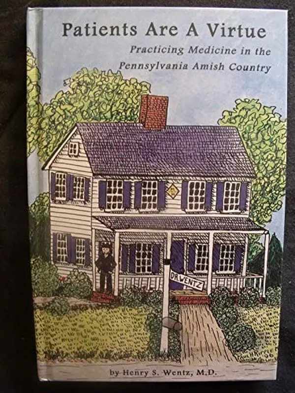 USED Book - Patients Are a Virtue: Practicing Medicine in the Pennsylvania Amish Country by Wentz, Henry S., M.D. (Hardcover) - english