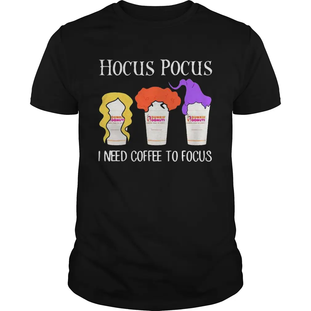 Hocus Pocus I Need Coffee To Focus Dunkin Donuts Shirt